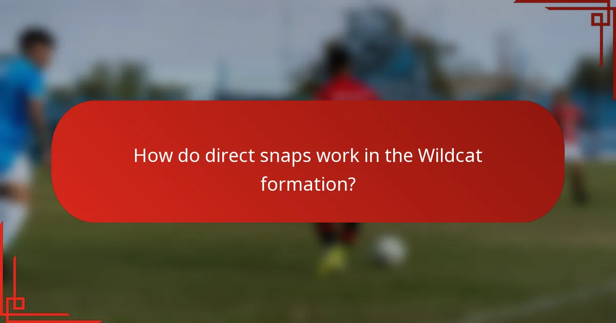 How do direct snaps work in the Wildcat formation?