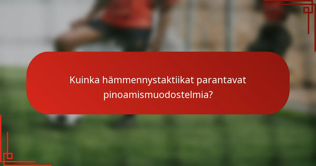 Kuinka hämmennystaktiikat parantavat pinoamismuodostelmia?