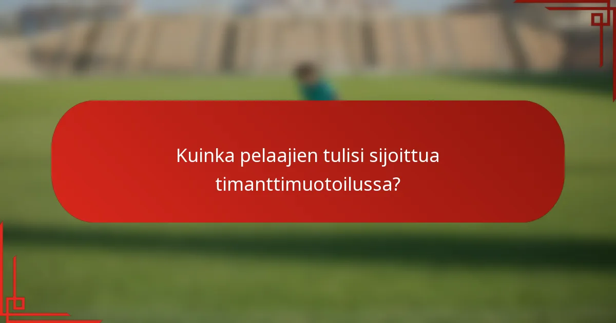 Kuinka pelaajien tulisi sijoittua timanttimuotoilussa?