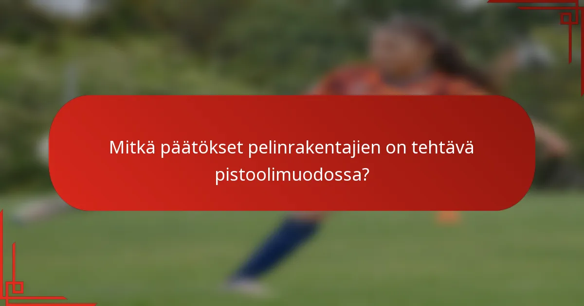 Mitkä päätökset pelinrakentajien on tehtävä pistoolimuodossa?