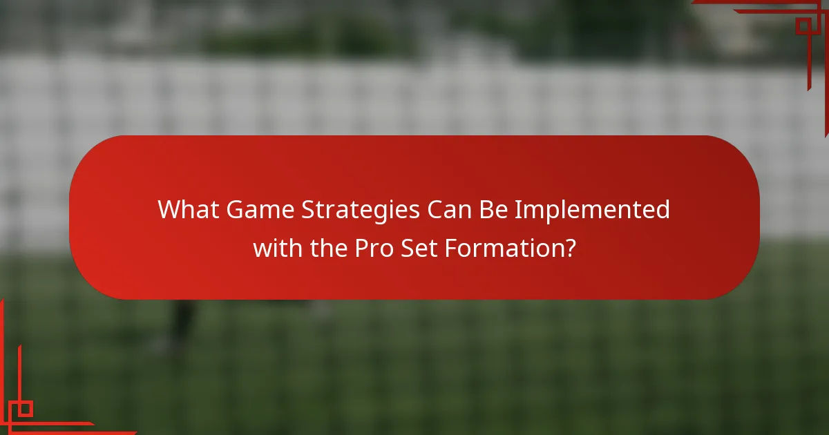 What Game Strategies Can Be Implemented with the Pro Set Formation?