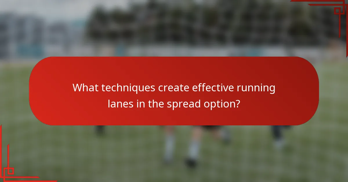 What techniques create effective running lanes in the spread option?